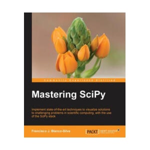 Mastering SciPy | Francisco J. Blanco-Silva (ISBN: 9781783984749)