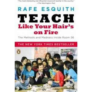 Teach Like Your Hair's on Fire | Rafe Esquith (ISBN: 9780143112860)