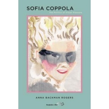 Sofia Coppola: The Politics of Visual Pleasure Rogers Anna BackmanPaperback