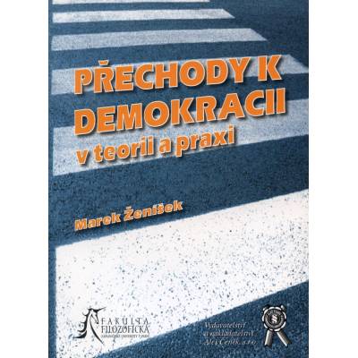 Přechody k demokracii v teorii a praxi - Marek Ženíšek