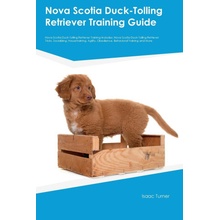 Nova Scotia Duck-Tolling Retriever Training Guide Nova Scotia Duck-Tolling Retriever Training Includes