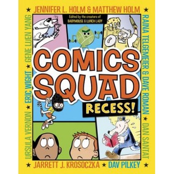 Comics Squad | Jennifer Holm, Matthew Holm, Jarrett J. Krosoczka