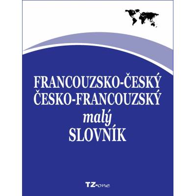 Francouzsko-český / česko-francouzský malý slovník - kolektiv autorů TZ-one - e-kniha