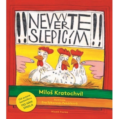 Nevěřte slepicím - Miloš Kratochvíl, Eva Sýkorová-Pekárková ilustrátor