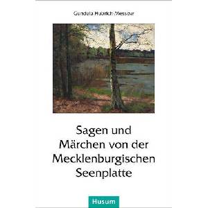 Sagen und Märchen von der Mecklenburgischen Seenplatte | Gundula Hubrich-Messow (ISBN: 9783898769709)