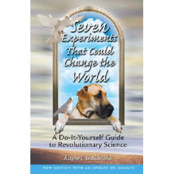 Seven Experiments That Could Change the World | Rupert Sheldrake