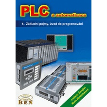 PLC a automatizace 1 -- základní pojmy, úvod do programování - Martinásková Marie, Šmejkal Ladislav