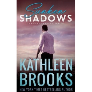 Sunken Shadows: Shadows Landing #2 | Kathleen Brooks (ISBN: 9781096752981)
