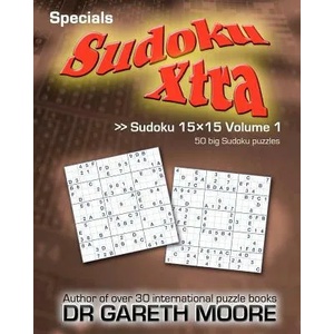 Sudoku 15x15 Volume 1: Sudoku Xtra Specials | Gareth Moore, Dr Gareth Moore (ISBN: 9781463755447)