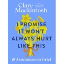I Promise It Won't Always Hurt Like This - Clare Mackintosh