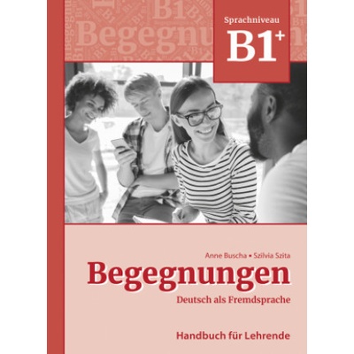 Begegnungen Deutsch als Fremdsprache B1+: Handbuch für Lehrende