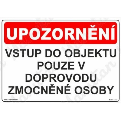 Vstup do objektu pouze v doprovodu zmocněné osoby, plast 420 x 297 x 2 mm A3