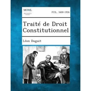 Traite de Droit Constitutionnel | Leon Duguit (ISBN: 9781287362579)