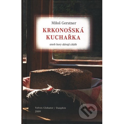 Krkonošská kuchařka aneb Hory dávají chléb - Gerstner Miloš