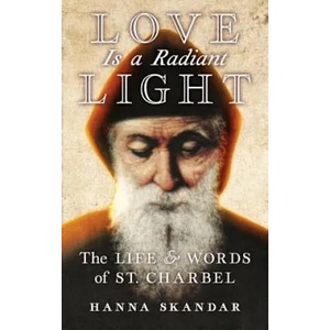 Love is a Radiant Light | Saint Charbel, Hanna Skandar (ISBN: 9781621384328)