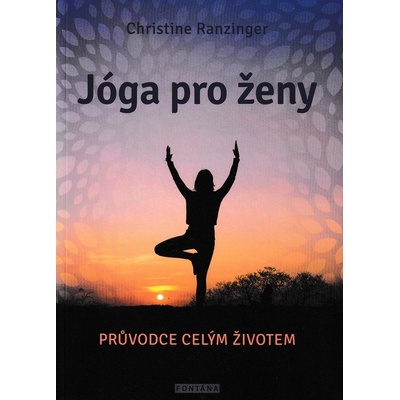 Jógy pro ženy - Průvodce celým životem - Ranzinger Christine