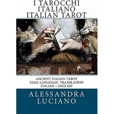 I Tarocchi Italiano Italian Tarot: Dual Language - Italian - English (Alessandra Luciano)(Brožovaná)