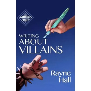 Writing About Villains | Rayne Hall (ISBN: 9781519356406)