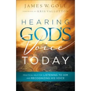 Hearing God`s Voice Today - Practical Help for Listening to Him and Recognizing His Voice | James W Goll (ISBN: 9780800798130)