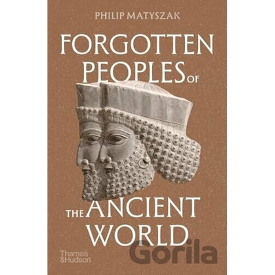 Forgotten Peoples of the Ancient World - Philip Matyszak