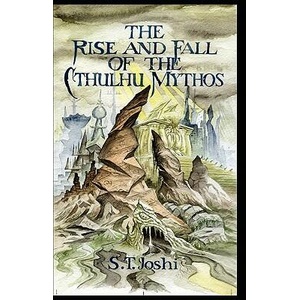Rise and Fall of the Cthulhu Mythos | S. T. JOSHI (ISBN: 9780978991180)