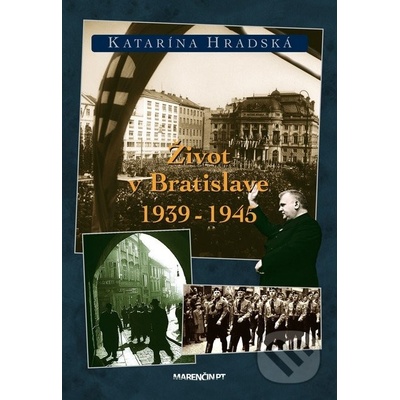 Život v Bratislave 1938-1945 - 2. vydanie Katarína Hradská SK