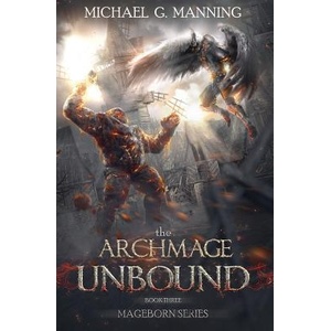 Mageborn: The Archmage Unbound: (Book 3) | Michael G Manning (ISBN: 9781477595657)