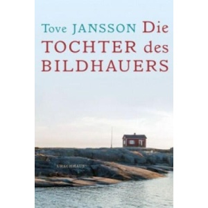 Die Tochter des Bildhauers | Tove Jansson, Birgitta Kicherer (ISBN: 9783825178871)