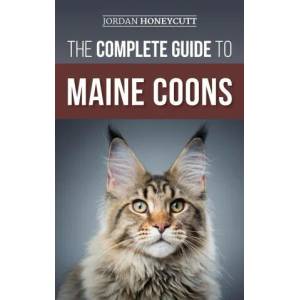 The Complete Guide to Maine Coons | Jordan Honeycutt (ISBN: 9781954288515)