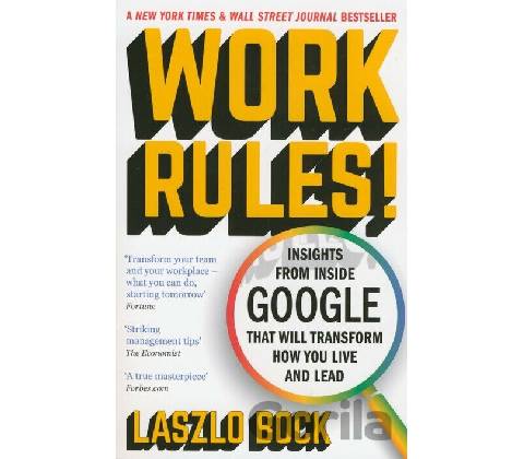 Work Rules!: Insights from Inside Google That... - Laszlo Bock