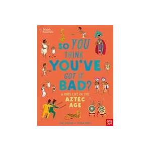 British Museum: So You Think You've Got it Bad? A Kid's Life in the Aztec Age | Chae Strathie (ISBN: 9781788009195)