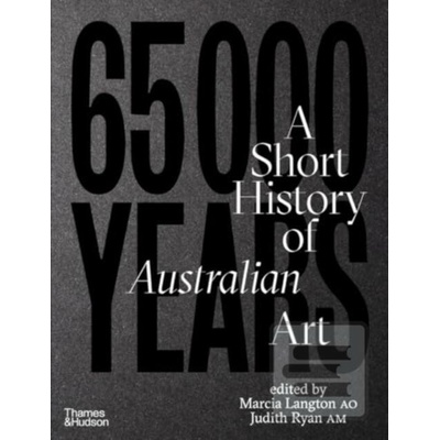 65,000 Years of Australian Art - Marcia Langton, Judith Ryan