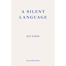 Silent Language WINNER OF THE 2023 NOBEL PRIZE IN LITERATURE - The Nobel Lecture Fosse Jon