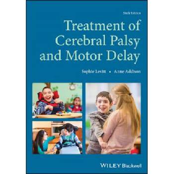 Treatment of Cerebral Palsy and Motor Delay, 6e | Sophie Levitt, Anne Addison