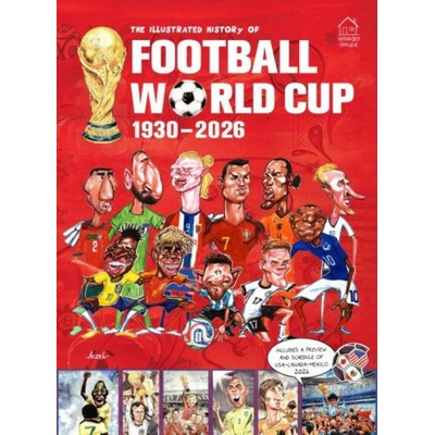 The Illustrated History of Football World Cup 1930 - 2026