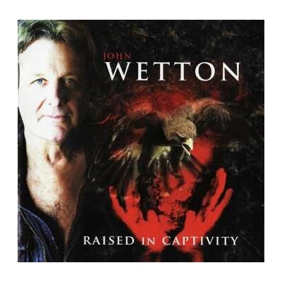 WETTON JOHN: RAISED IN CAPTIVITY, CD
