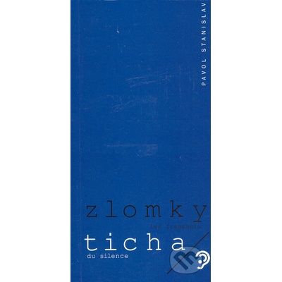 Zlomky ticha - Pavol Stanislav