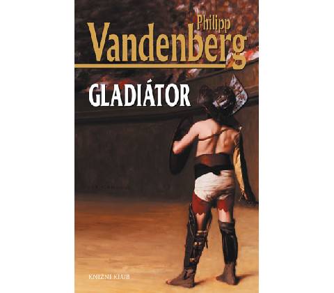 Gladiátor - Philipp Vandenberg