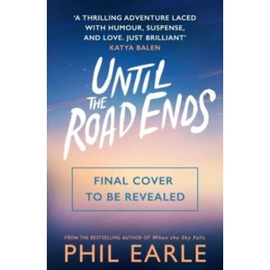 Until the Road Ends | Phil Earle (ISBN: 9781839133169)