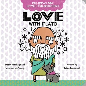Big Ideas for Little Philosophers: Love with Plato | Maureen McQuerry, Robin Rosenthal (ISBN: 9780593322994)