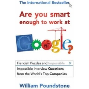 Are You Smart Enough to Work at Google? | William Poundstone (2013)