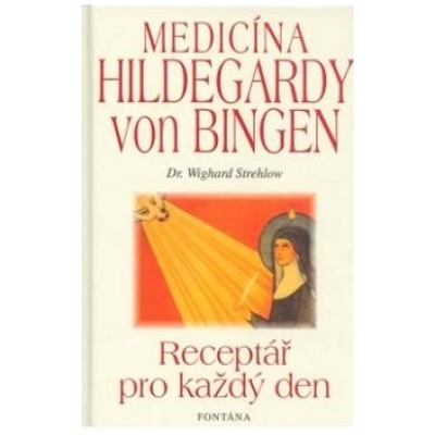 Medicína Hildegardy von Bingen - Wighard Strehlow