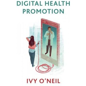 Digital Health Promotion - A Critical Introduction | Ivy O'Neil (ISBN: 9781509533312)