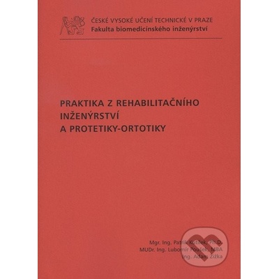 Praktika z rehabilitačního inženýrství a protetiky-ortotiky - Patrik Kutílek a kol.