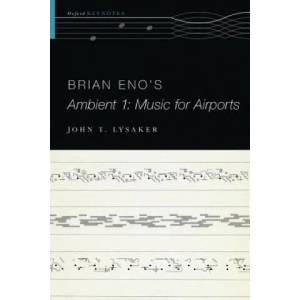 Brian Eno's Ambient 1: Music for Airports | Lysaker, John T. (ISBN: 9780190497309)