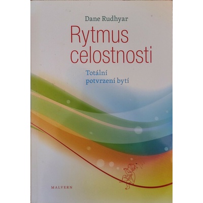 Rudhyar Dane - Rytmus celostnosti -- Totální potvrzení bytí