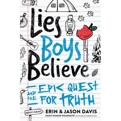 Lies Boys Believe: And the Epic Quest for Truth | Jason Davis, Nancy DeMoss Wolgemuth