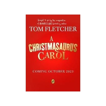 A Christmasaurus Carol: A brand-new festive adventure for 2023 from number-one-bestselling author Tom Fletcher