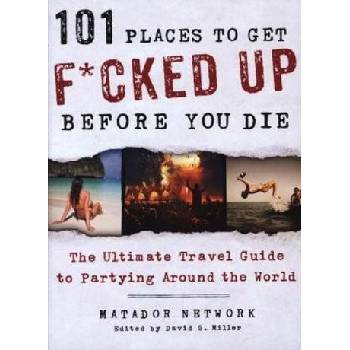 101 Places to Get F*cked Up Before You Die - Matador Network