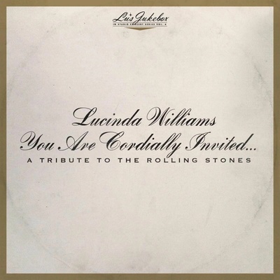 WILLIAMS, LUCINDA - LU\'S JUKEBOX VOL. 6: YOU ARE CORDIALLY INVITED...A TRIBUTE TO THE ROLLING STONES CD